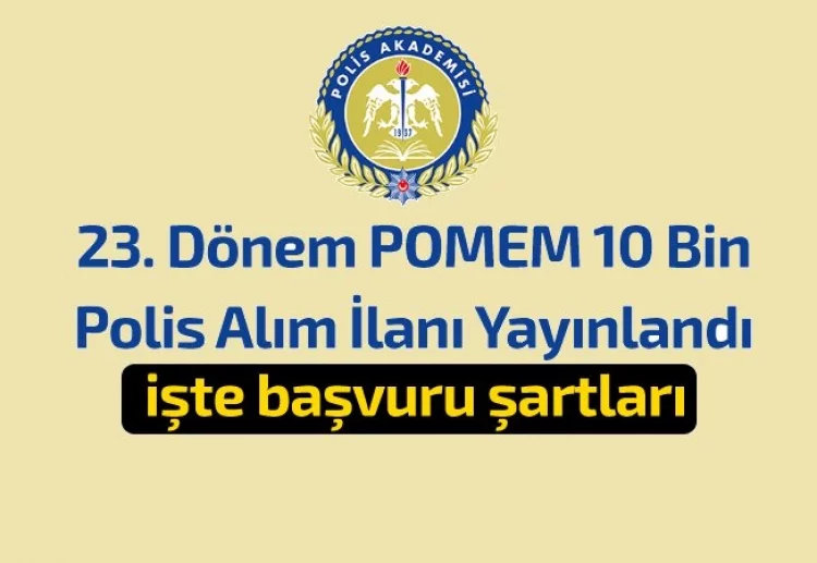 POMEM 10 BİN POLİS ALIM İLANINI  YAYINLADI