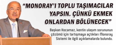“MONORAY’I TOPLU TAŞIMACILAR YAPSIN "