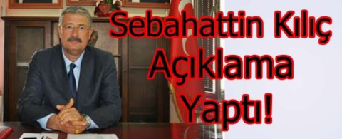 MHP İL BAŞKANI SEBAHATTİN KILIÇ 'DAN AÇIKLAMA
