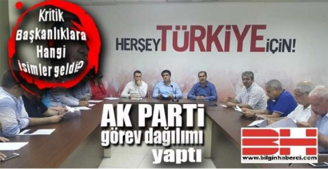 AK PARTİDE GÖREV DAĞILIMI
