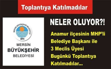 MERSİN MHP'DE NELER OLUYOR ?