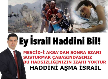 HADDİNİ AŞMA İSRAİL !