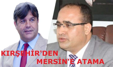 KIRŞEHİR'DEN MERSİN'E ATAMA