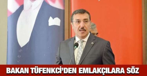 TÜFENKCİ  EMLAKCILARA SÖZ VERDİ