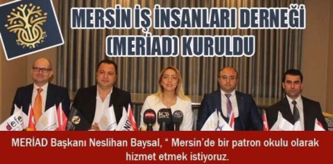 MERSİN İŞ İNSANLARI (MERİAD) KURULDU