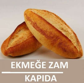 EKMEĞE ZAM KAPIDA ! FIRINCILAR ZAM İSTİYOR