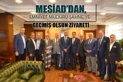 MESİAD'DAN EMNİYETE GEÇMİŞ OLSUN ZİYARET