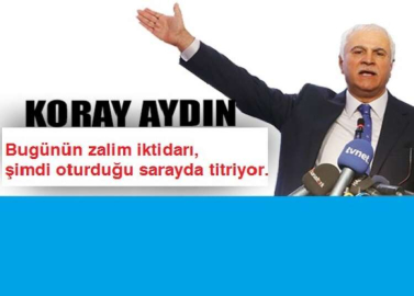 KORAY AYDIN CUMHURBAŞKANINI ELEŞTİRDİ