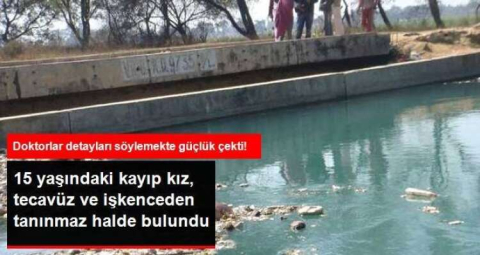 15 YAŞINDAKİ KIZ ÇOCUĞUNA İŞKENCELİ TECAVÜZ