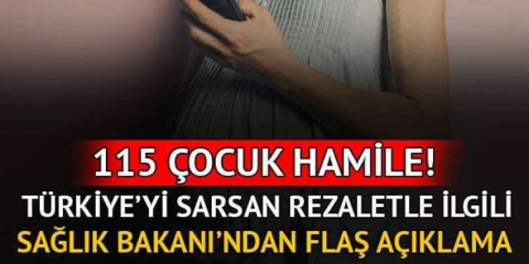 TÜRKİYE'Yİ SARSAN SKANDAL ! 115 ÇOCUK HAMİLE