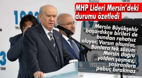 MHP LİDERİ BAHÇELİ’DEN MERSİN BÜYÜKŞEHİR’E ÖVGÜ