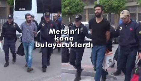 MERSİN'İ KANA BULAYACAKLARDI