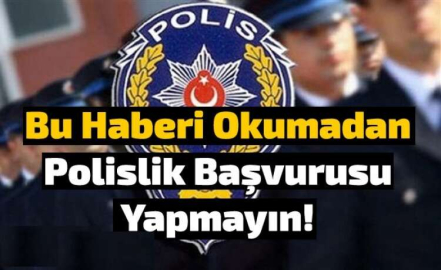 POLİS ADAYLARI DİKKAT BU HABERİ OKUYUN
