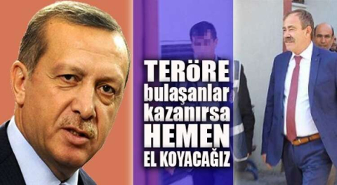 ERDOĞAN " TERÖRE KARIŞANLARA EL KOYACAĞIZ"