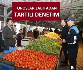 TOROSLAR'DAN PAZARDA TARTILI DENETİM