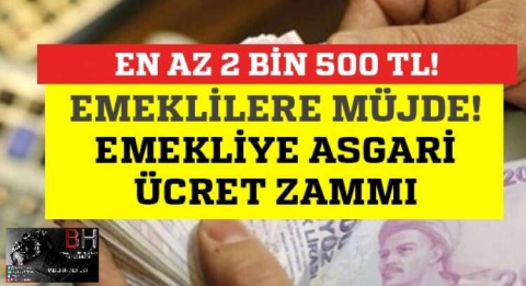 EMEKLİYE ASGARİ ÜCRET ZAMMI MÜJDESİ