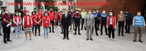 VALİ SU’DAN VEFA SOSYAL DESTEK GRUBU’NA ZİYARET