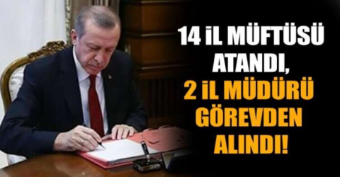 14 İL MÜFTÜSÜ ATANDI 2 MÜFTÜ GÖREVDEN ALINDI