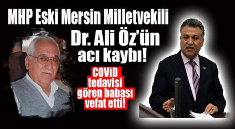 MHP’Lİ ALİ ÖZ’ÜN BABASI YAŞAMINI YİTİRDİ