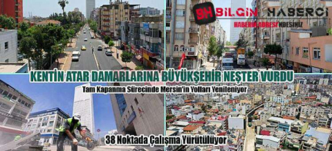 MERSİNLİ EVİNE ÇEKİLDİ, BÜYÜKŞEHİR YOLLARA İNDİ