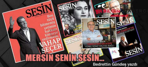 BEDRETTİN GÜNDEŞ YAZDI " MERSİN'İN SESİ "