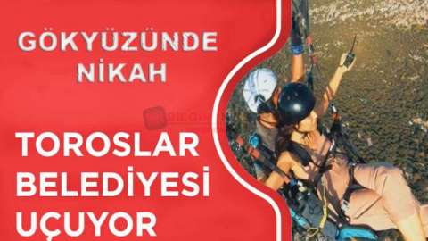 TOROSLAR BELEDİYESİ UÇUYOR "GÖKYÜZÜNDE NİKAH"