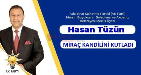 AK PARTİ MECLİS ÜYESİ HASAN TÜZÜN MİRAÇ KANDİLİNİ KUTLADI
