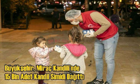 BÜYÜKŞEHİR, MİRAÇ KANDİLİ’NDE 15 BİN ADET KANDİL SİMİDİ DAĞITTI