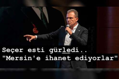 Başkan Seçer Esti Gürledi. “Mersin’e İhanet Ediyorlar”