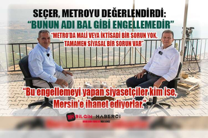 Seçer, Metroyu Değerlendirdi: “Bunun Adı Bal Gibi Engellemedir”