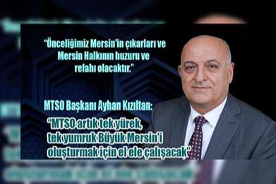 Kızıltan, 'MTSO Artık Tek Yürek, Tek Yumruk Büyük Mersin'i Oluşturmak İçin Elele Çalışacak'