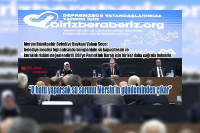 Seçer ’O hattı yaparsak su sorunu Mersin’in gündeminden çıkar’
