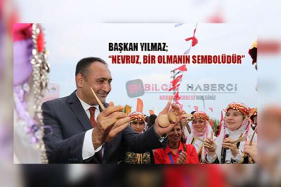 Başkan Yılmaz ‘Nevruz, Bir Olmanın Sembolüdür’