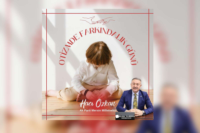 Hacı Özkan  “Dünya Otizm Farkındalık Günü” Mesajı