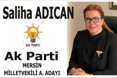 Saliha Adıcan Mersin İçin Yeniden  Ak Parti