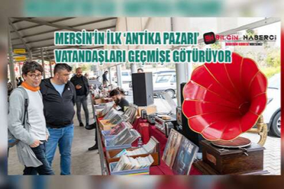 Mersin’in İlk ‘Antika Pazarı’ Vatandaşları Geçmişe Götürüyor