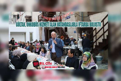 Gültak, Onkobüs Hizmeti Alan Vatandaşlarla İftarda Buluştu