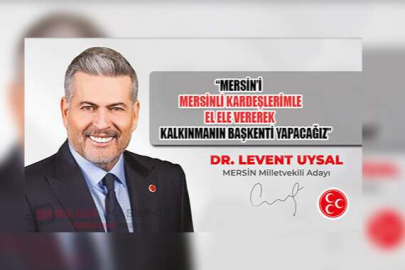 Levent Uysal 'Güvenli ve huzurlu Mersin İçin Çalışacağız'