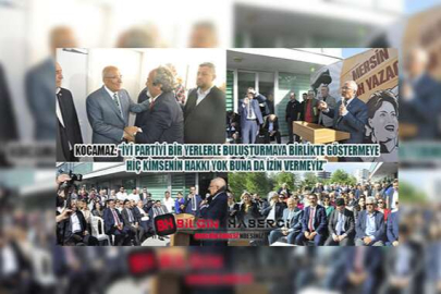 Kocamaz 'İyi Partiyi Bir Yerlerle Buluşturmaya Birlikte Göstermeye Hiç Kimsenin Hakkı Yok Buna Da İzin Vermeyiz'