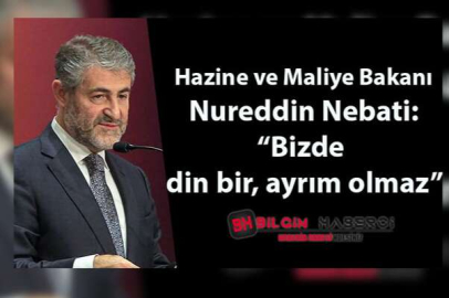 Hazine ve Maliye Bakanı Nureddin Nebati: Bizde Din Bir, Ayrım Olmaz