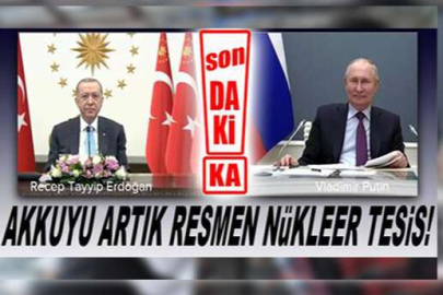 AKKUYU NÜKLEER SANTRAL STATÜSÜNE KAVUŞTU!