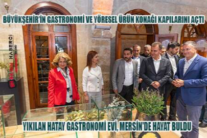 Yıkılan Hatay Gastronomi Evi, Mersin'de Hayat Buldu