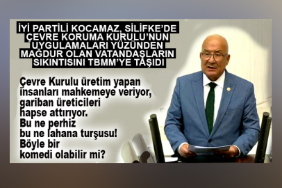 KOCAMAZ,  SİLİFKE’DE ÇEVRE KORUMA KURULU’NUN UYGULAMALARI YÜZÜNDEN MAĞDUR OLAN VATANDAŞLARIN SIKINTISINI TBMM’YE TAŞIDI