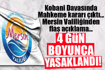 MERSİN’DE VALİLİK “DEMİRTAŞ KARARI” ÖNLEMİ ALDI 4 GÜN BOYUNCA YASAKLANDI