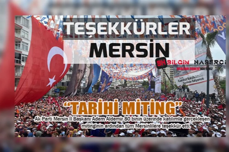 Ak Parti Mersin İl Başkanı Adem Aldemir 'Teşekkürler Mersin'