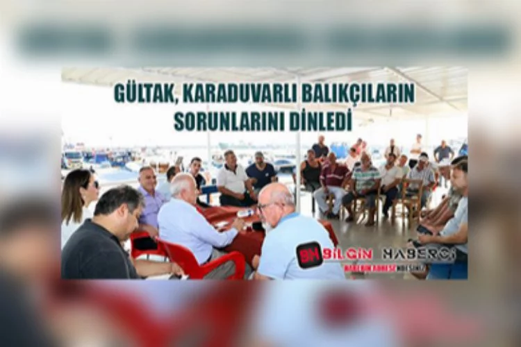 Akdeniz Belediye Başkanı Gültak, Karaduvar'lı Balıkçıların Sorunlarını Dinledi