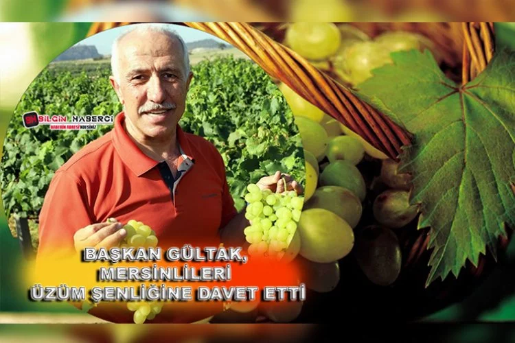 Akdeniz Belediye Başkanı Gültak, Mersinlileri Üzüm Şenliğine Davet Etti