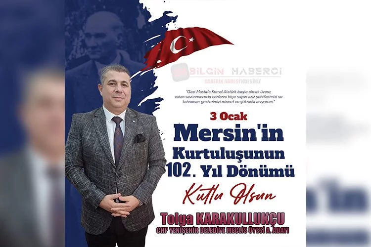 CHP Mersin Yenişehir Belediye Meclis Üyesi Aday Adayı ve BSC Grup Yönetim Kurulu Başkanı İş İnsanı Tolga Karakullukçu'dan 3 Ocak Mersin Kurtuluş Günü Kutlaması