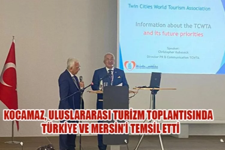 Kocamaz, Uluslararası Turizm Toplantısında Türkiye ve Mersin’i Temsil Etti