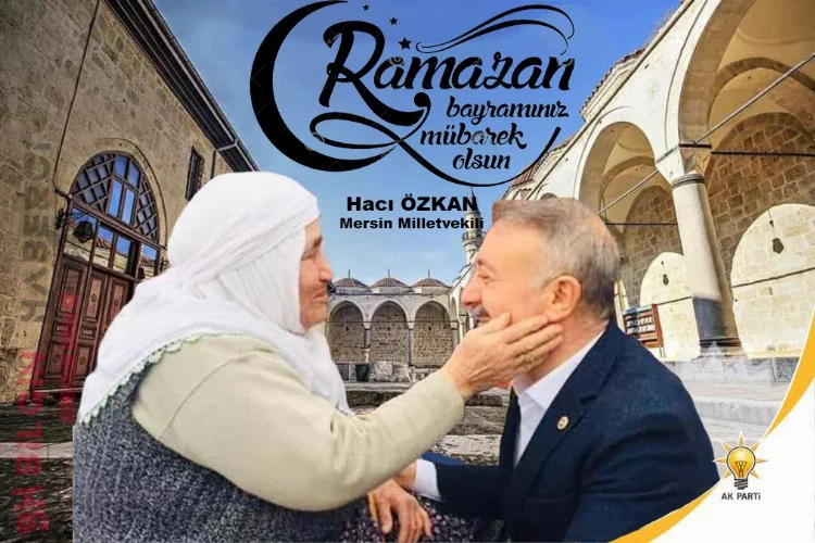 Mersin Milletvekili Hacı Özkan Ramazan Bayramını ve 23 Nisan'ı kutladı